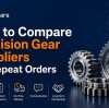 How to Compare Precision Gear Suppliers for Repeat Orders