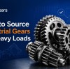 How to Source Industrial Gears for Heavy Loads