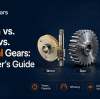 Worm vs. Spur vs. Helical Gears: A Buyer's Guide