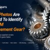 What Photos Are Needed to Identify an OEM Replacement Gear?