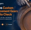 OEM vs Custom Replacement Gears: What to Check