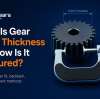 What Is Gear Tooth Thickness and How Is It Measured?