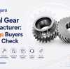 Helical Gear Manufacturer: 7 Things Buyers Should Check