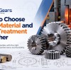 How to Choose Gear Material and Heat Treatment Together