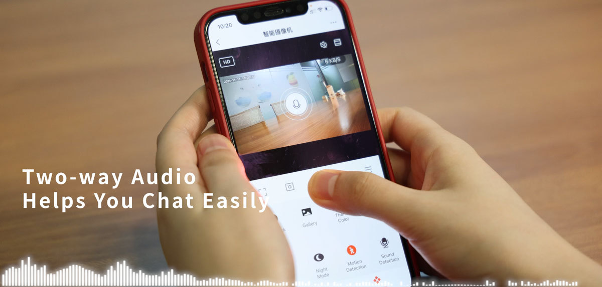 Two-way audio helps you chat easily