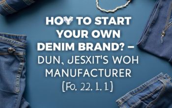 How to Start Your Own Denim Brand: Partner with a Flexible Manufacturer in China