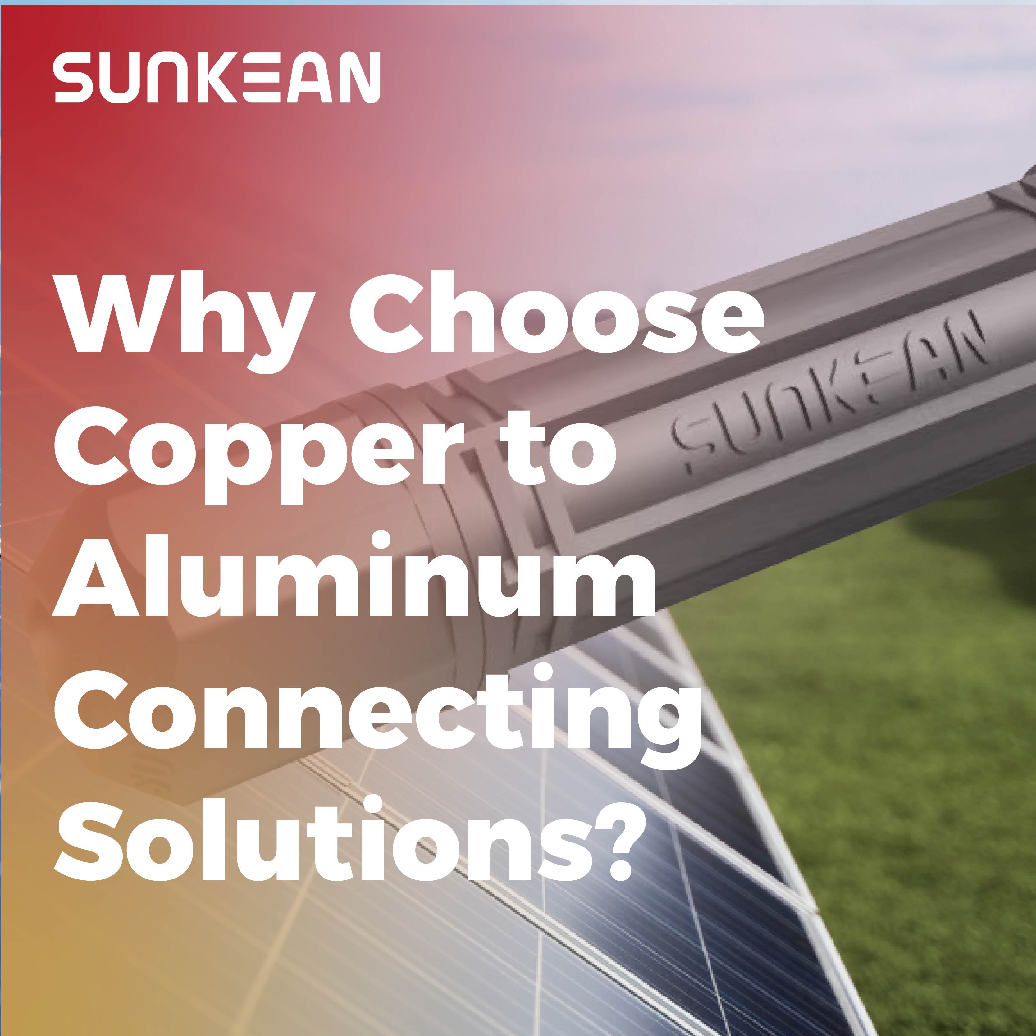 Why Choose SUNKEAN's Copper to Aluminum Cable Connecting Solution?