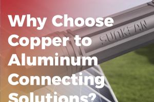 Tại sao nên chọn giải pháp kết nối cáp đồng sang cáp nhôm của SUNKEAN?