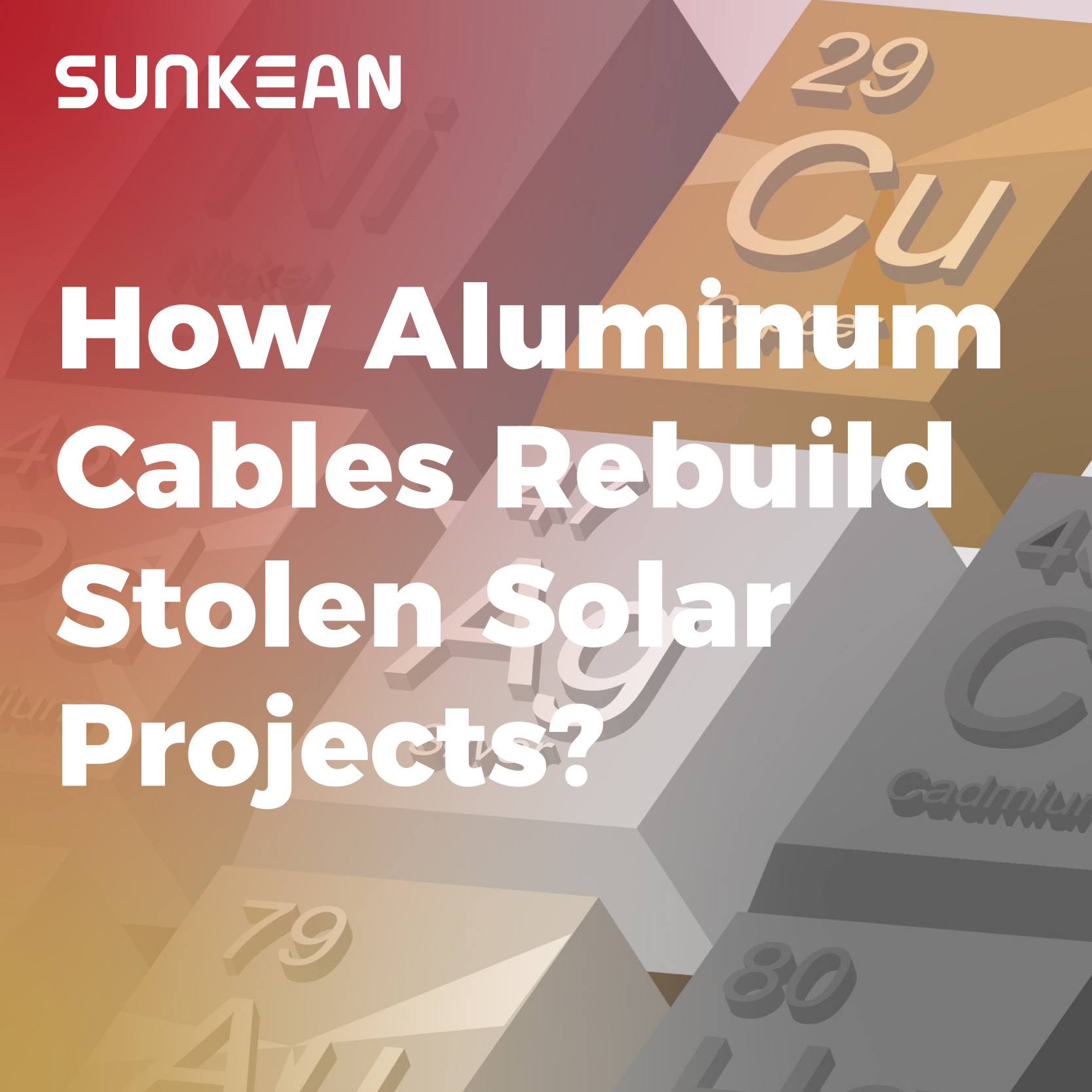 How Aluminum Cables Help Rebuild Stolen Photovoltaic Projects?