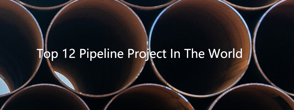 TOP 12 Pipeline Engineering (Length ≥ 3000 km) - Updated Version