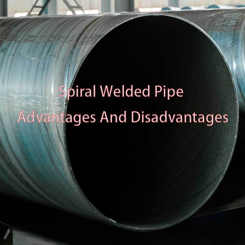 Spiral Welded Pipe Advantages And Disadvantages