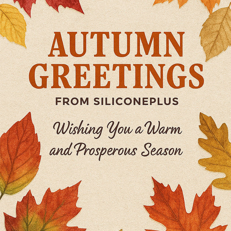 Autumn Greetings from SiliconePlus — Wishing You a Warm and Prosperous Season