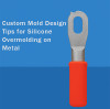 Custom Mold Design Tips for Silicone Overmolding on Metal: Precision Strategies for Superior Results