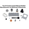 Top 10 Custom Liquid Silicone Rubber Manufacturers for Electrical & Electronics