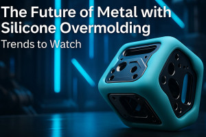 The Future of Metal with Silicone Overmolding: Trends to Watch