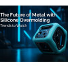 The Future of Metal with Silicone Overmolding: Trends to Watch