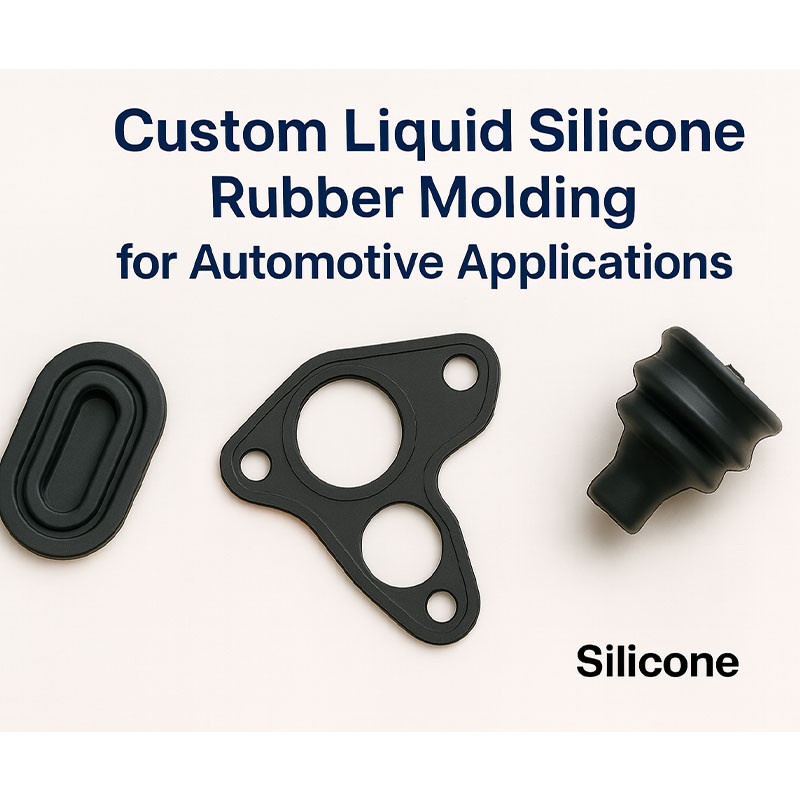 Custom Liquid Silicone Rubber Molding for Automotive Applications