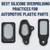Best Silicone Overmolding Practices for Automotive Plastic Parts