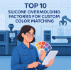 Top 10 Silicone Overmolding Factories for Custom Color Matching