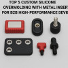 Top 5 Custom Silicone Overmolding with Metal Insert for B2B High-Performance Devices