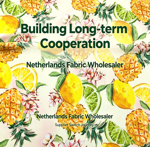 Building Long-term Cooperation: A Netherlands Fabric Wholesaler’s Supplier Switch Journey