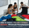How to choose a reliable Spandex Material Wholesale Manufacturer: A Comprehensive Guide for Sportswear Brands