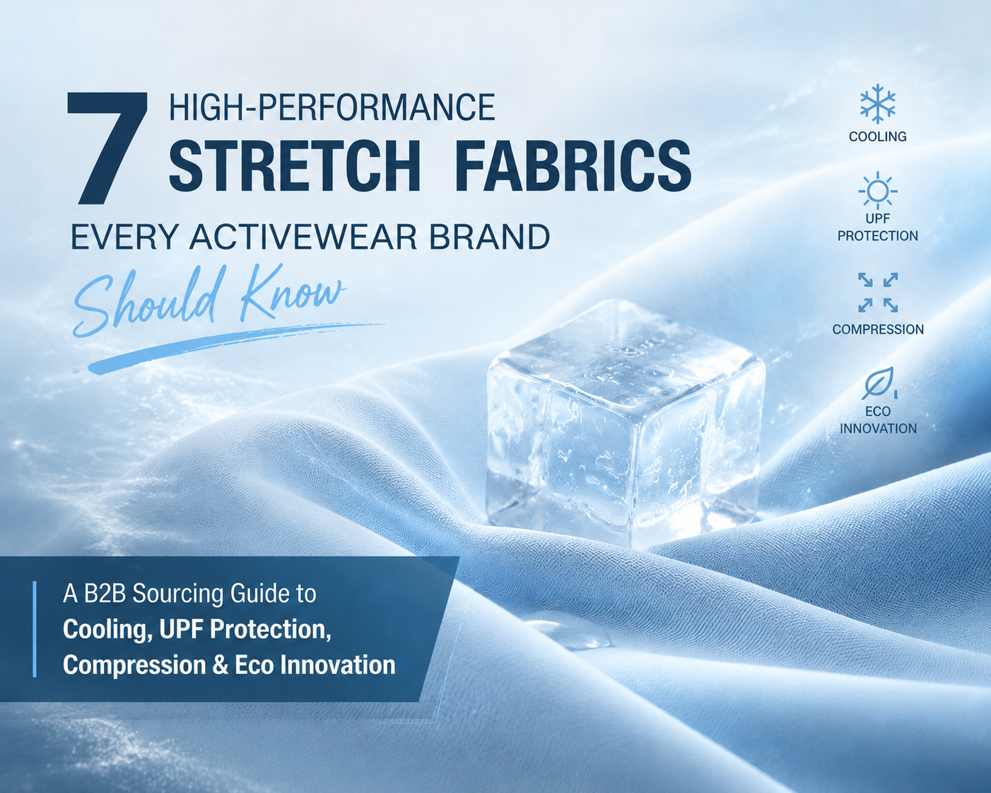 7 High-Performance Stretch Fabrics Every Activewear Brand Should Know — A B2B Sourcing Guide to Cooling, UPF Protection, Compression & Eco Innovation