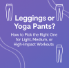 Leggings or Yoga Pants? How to Pick the Right One for Light, Medium, or High-Impact Workouts