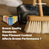 Broom Quality Standards: How Filament Content Affects Broom Performance