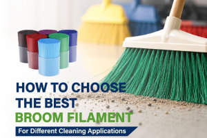 How to Choose the Best Broom Filament for Different Cleaning Applications