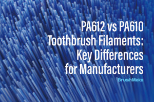 PA612 vs PA610 Toothbrush Filaments: Key Differences for Manufacturers