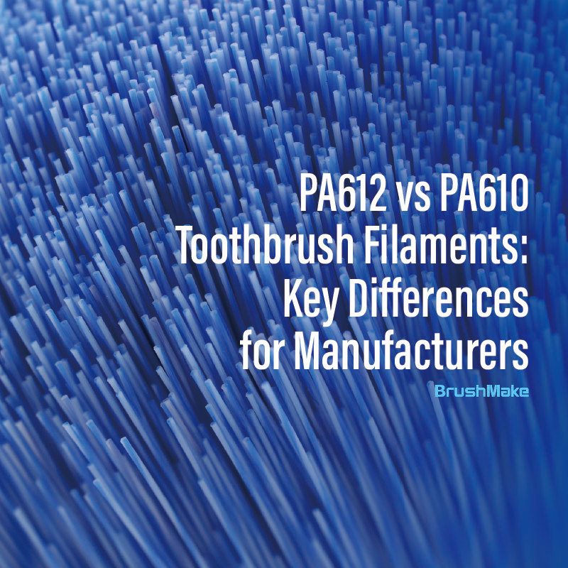 PA612 vs PA610 Toothbrush Filaments: Key Differences for Manufacturers
