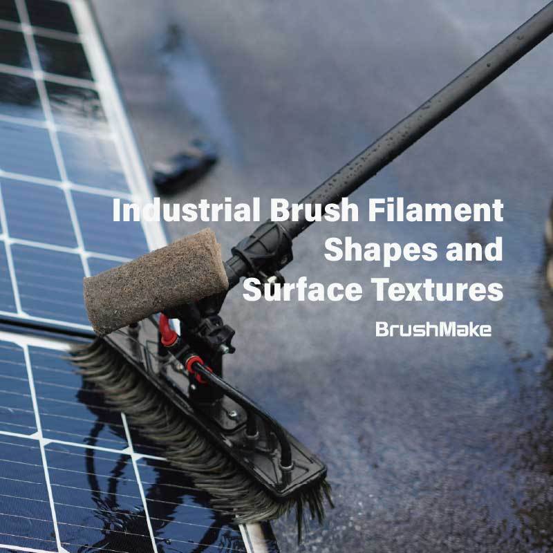 Industrial Brush Filament Shapes and Surface Textures