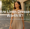 Are linen dresses worth it?