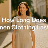 How long does linen clothing last?
