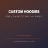 Custom Hoodies 101: Everything You Need to Know Before Placing Your First Order