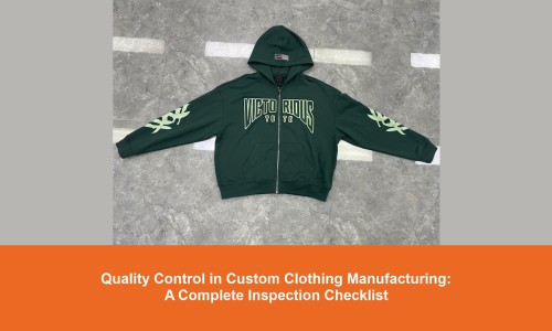 Quality Control in Custom Clothing Manufacturing: A Complete Inspection Checklist