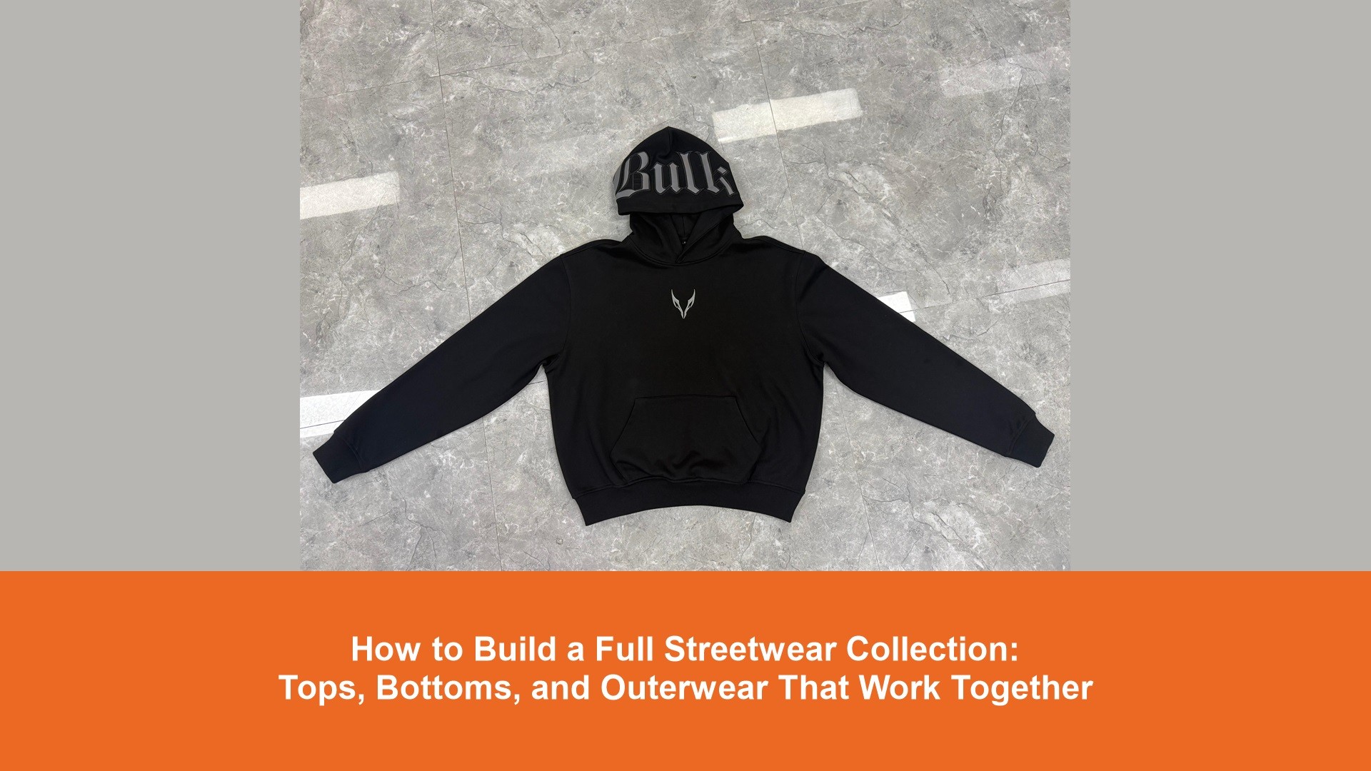How to Build a Full Streetwear Collection: Tops, Bottoms, and Outerwear That Work Together