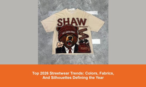 Top 2026 Streetwear Trends: Colors, Fabrics, and Silhouettes Defining the Year