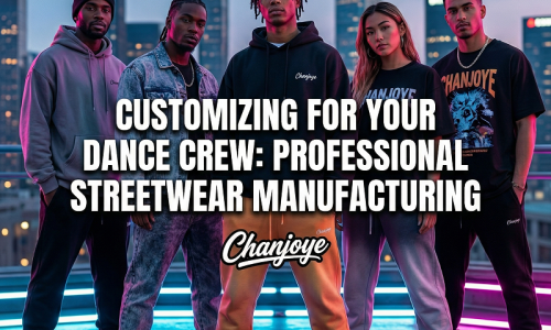 How to Design Top-Tier Custom Apparel for Hip-Hop Dance Teams: The Ultimate Guide from a Professional Streetwear Manufacturer