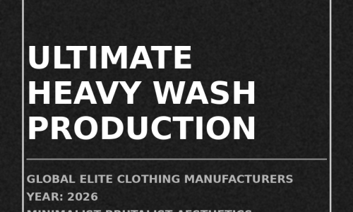 A Must-Read for Independent Streetwear Brands: Top 8 Elite Clothing Manufacturers Globally—Who Owns the Ultimate Heavy Wash Production Line?
