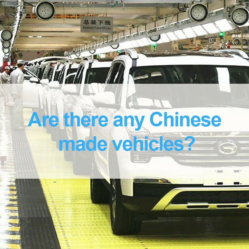 Are there any Chinese made vehicles?