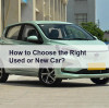 How to Choose the Right Used or New Car? 3 Key Points