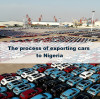 The process of exporting cars to Nigeria