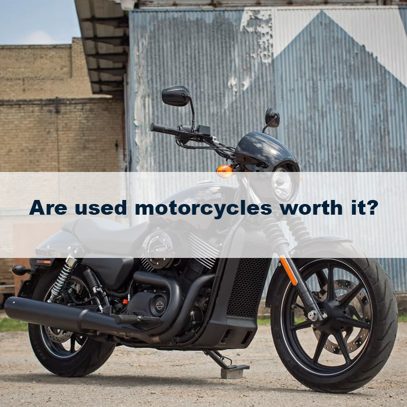 Are used motorcycles worth it?
