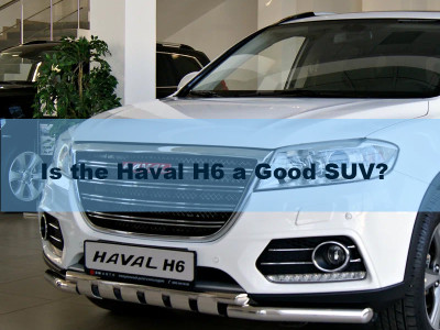 Is the Haval H6 a Good SUV?