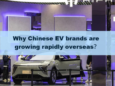 Why Chinese EV brands are growing rapidly overseas？