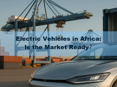 Electric Vehicles in Africa: Is the Market Ready？