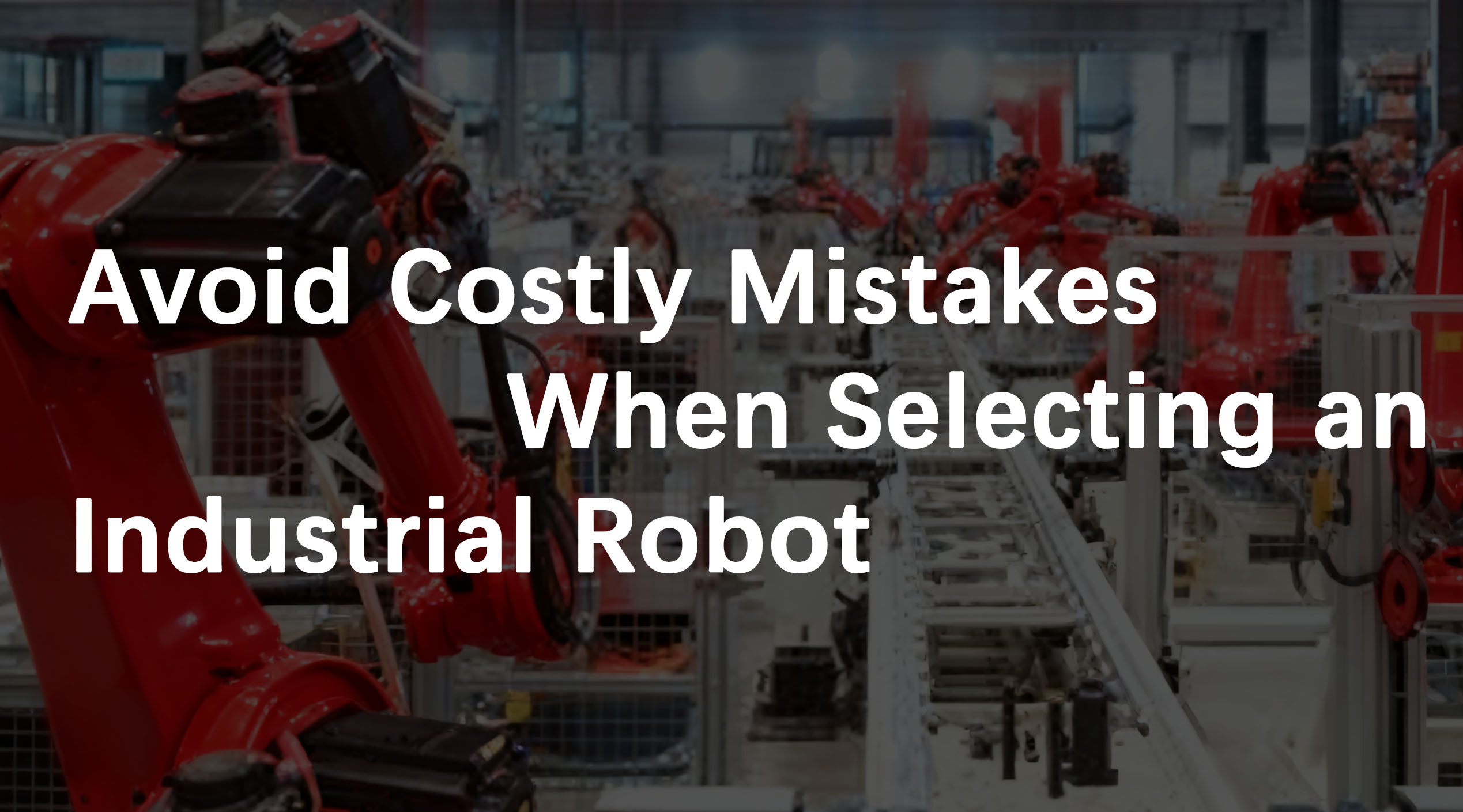 Why Choosing the Right Industrial Robot Solutions Matters