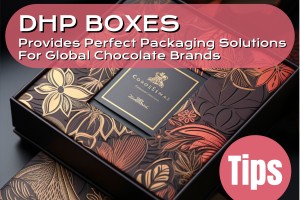 DHP BOXES Provides Perfect Packaging Solutions For Global Chocolate Brands